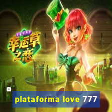 plataforma love 777